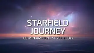 🌌 Starfield Journey &mdash; 60 min Ambient Space Music for Focus & Relaxation ▶️