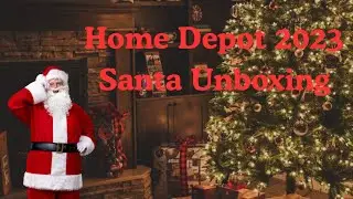 Home Depot 2023 Santa Unboxing 