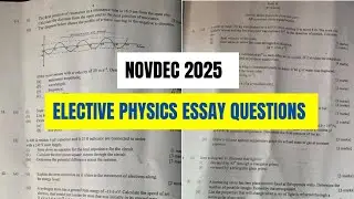 2025 NOVDEC Elective Physics Essay Questions 