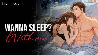 Wanna Sleep?💤 - Sleep aid - Whispering - Boyfriend - Comfort - Roleplay - Hindi - ASMR - M4F - MR D