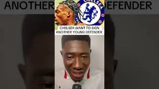 CHELSEA WANT TO SIGN ANOTHER YOUNG DEFENDER