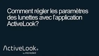 PARAMETRES APP ACTIVELOOK FR