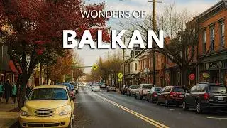 BALKAN: Secret Villages, Stone Cities & Untamed Mountains | 4K Travel Documentary