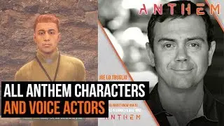 Voices of Anthem and why they sound familiar