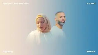 VAN - Fighting (Remix) [feat. Meryem Aboulouafa] [Visualizer]