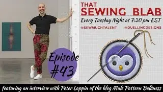 That Sewing Blab, выпуск 43: Интервью с Питером Лаппином из Male Pattern Boldness