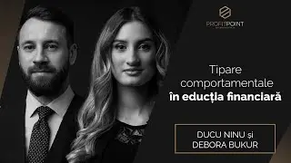 Ducu Ninu și Debora Bukur - Tipare comportamentale &icirc;n educația financiară - Educație financiară