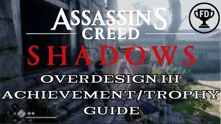 Overdesign III | Assassin's Creed Shadows Achievement/Trophy Guide | AG#124