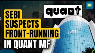 Quant Mutual Fund is under SEBI's scrutiny | What is Front-Running?