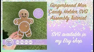 Gingerbread Man Candy Holder SVG Assembly Tutorial - SVG available in my Etsy shop