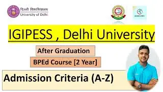 IGIPESS  Delhi University  BPEd After Graduation (2 Year) Course || Complete Admission Criteria A-Z