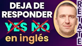 Reto 6. Cómo responder “SÍ” y “NO” correctamente en el inglés conversacional