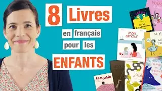 8 Livres pour Enfants en Français - Ma sélection