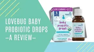 Lovebug Probiotic Review | Baby Probiotic Drops
