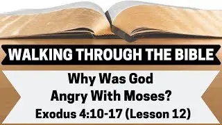 Why Was God Angry With Moses? [Exodus 4:10-17][Lesson 12][W.T.T.B.]