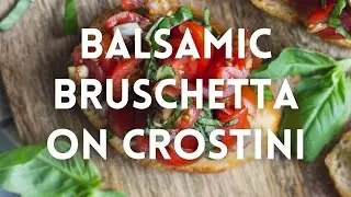 Balsamic Bruschetta on Crostini - Recipe Video