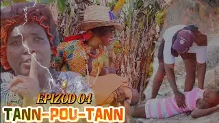 TANN POU TANN EPIZOD 04