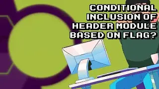 Conditional Header/module Import: Ultimate Guide!