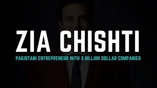 Zia Chishti: Pakistani Entrepreneur with 3 Billion Dollar Companies