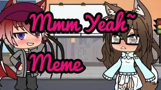 Mmm Yeah~ Meme - Original By: Lintegrisse