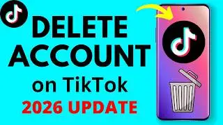 How to Delete TikTok Account - 2026