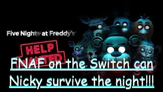 FNAF HELP WANTED!!!!! ON THE SWITCH!!!!! Can Nicky get through the night  at Freddy's?