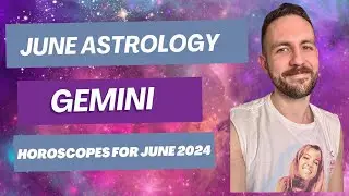 GEMINI - June 2024 Astrology Horoscope