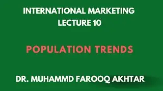 International Marketing - Lecture 10 - Population Trends