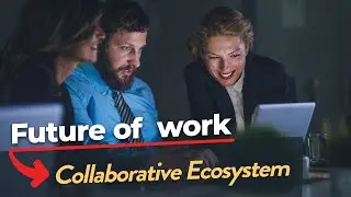 The future is a collaborative ecosystem