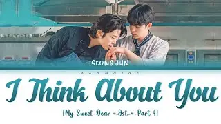 SEONGJUN (승준) - I think about you (My Sweet Dear OST Part 4)