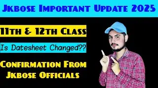 11th & 12th Class Jkbose | Is Datesheet Changed? | Official Confirmation From Jkbose | Must Check
