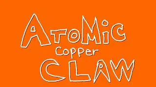 ATOMIC COPPER CLAW (oc animation)