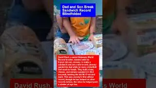 Dad and Son Break Sandwich Record Blindfolded
