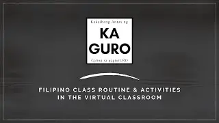 FILIPINO CLASS ROUTINE & ACTIVITIES IN THE VIRTUAL CLASSROOM | KAGURO