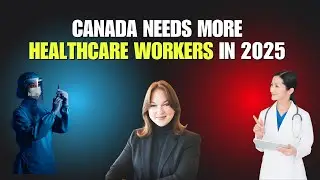 Canada needs more healthcare workers in 2025 | How Healthcare Professionals Can Succeed in Canada