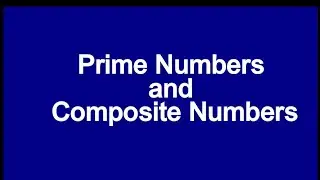 Prime Numbers and Composite Numbers 