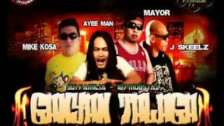 GANYAN TALAGA   MIKE KOSA , MAYOR , J SKEELZ & AYEEMAN