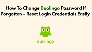 How To Change Duolingo Password If Forgotten &ndash; Reset Login Credentials Easily (2026 Guide)