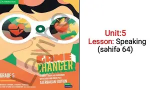 5-ci sinif İngilis dili.Unit 5.Lesson:Speaking (Yeni dərslik Game Changer səhifə 64)