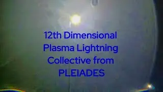 12th Dimensional Plasma Lightning Collective from The Pleiades.  