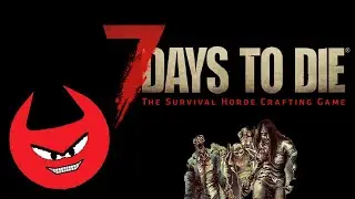 7 Days to Die: How to Prepare for Horde Night - Part 1