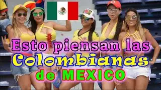 QUE PIENSAN LAS COLOMBIANAS DE LOS MEXICANOS⁉️ 🇨🇴 MEXICOLOMBIANA REACCIONA!