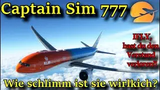 MSFS | CAPTAIN SIM 777 | TEST MIT MODS | WIE SCHLECHT IST SIE WIRKLICH??