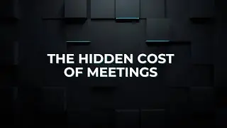The Hidden Cost of Meetings
