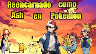 Reencarnado como Ash en Pok&eacute;mon cap 1- 5
