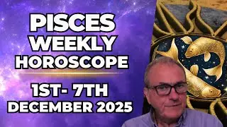 Pisces Weekly Horoscope ♓Dec 1 &ndash; 7, 2025 | Patrick Arundell Astrology