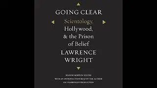 Going Clear: Scientology, Hollywood, and the Prison of Belief by Lawrence Wright | Full Audiobook