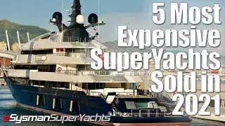 5 Most Expensive SuperYachts Sold in 2021!