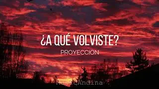 Proyección - A Qué Volviste LETRA