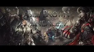 Bill Brown - Lineage 2